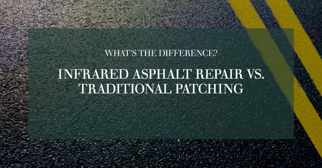 infared asphalt repair vs. traditional patching
